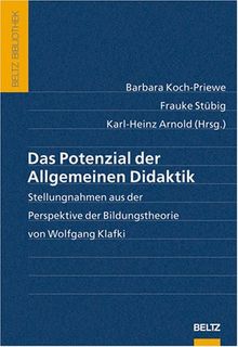 Das Potenzial der Allgemeinen Didaktik: Stellungnahmen aus der Perspektive der Bildungstheorie von Wolfgang Klafki (Beltz Bibliothek)