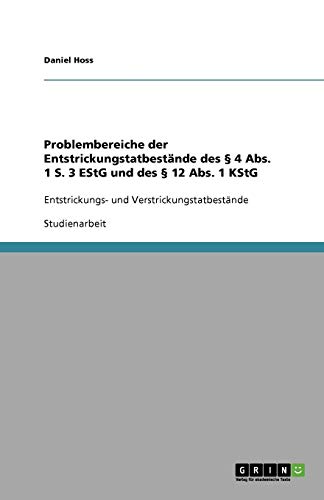 Problembereiche der Entstrickungstatbestände des § 4 Abs. 1 S. 3 EStG und des § 12 Abs. 1 KStG: Entstrickungs- und Verstrickungstatbestände