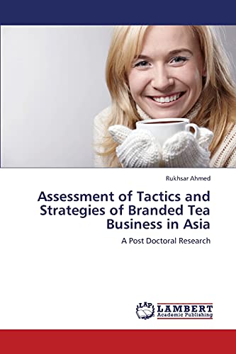 Assessment of Tactics and Strategies of Branded Tea Business in Asia: A Post Doctoral Research