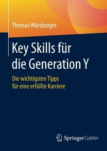 Key Skills für die Generation Y: Die wichtigsten Tipps für eine erfüllte Karriere