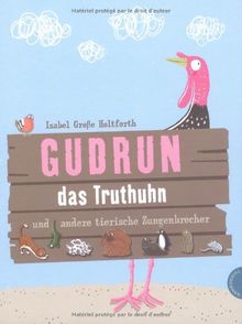 Gudrun das Truthuhn und andere tierische Zungenbrecher