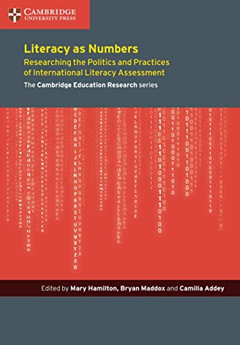 Literacy as Numbers: Researching the Politics and Practices of International Literary Assessment (Cambridge Education Research)