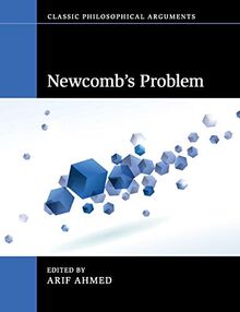 Newcomb's Problem (Classic Philosophical Arguments)