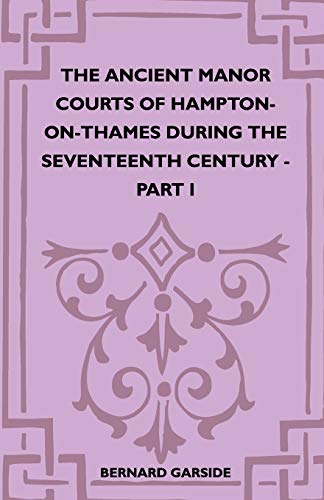 The Ancient Manor Courts Of Hampton-On-Thames During The Seventeenth Century - Part I