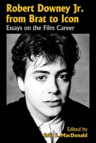 Robert Downey Jr. from Brat to Icon: Essays on the Film Career