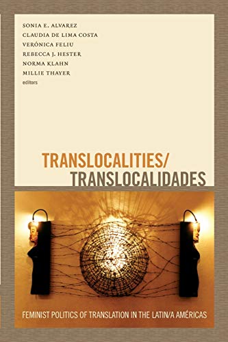 Translocalities/Translocalidades: Feminist Politics of Translation in the Latin/a Américas