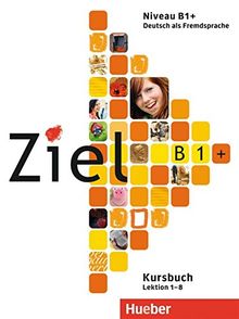 Ziel B1+: Deutsch als Fremdsprache / Kursbuch