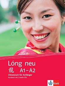 Lóng neu A1-A2 / Lóng neu (A1-A2): Chinesisch für Anfänger. Kursbuch + 2 Audio-CDs