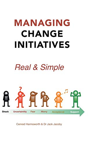 Managing Change Initiatives: Real and Simple