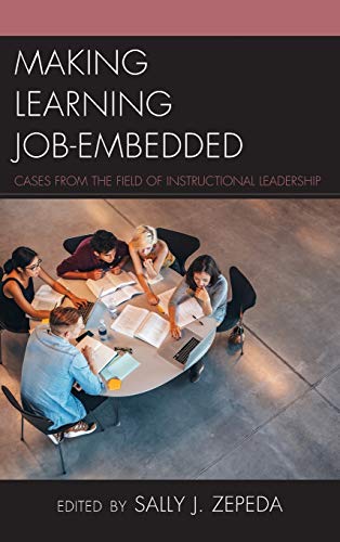 Making Learning Job-Embedded: Cases from the Field of Instructional Leadership (Bridging Theory and Practice)