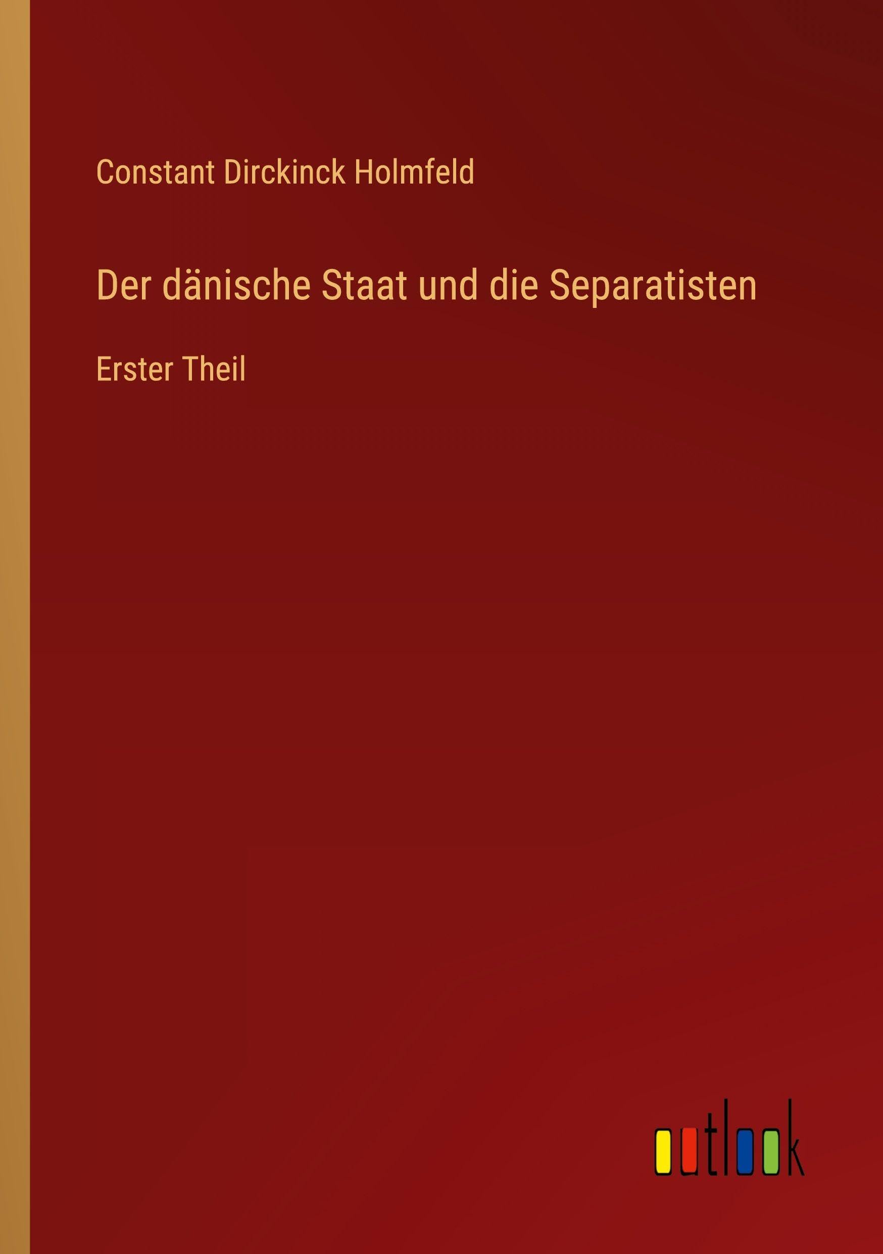 Der dänische Staat und die Separatisten: Erster Theil