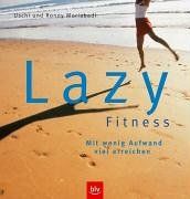 Lazy Fitness. Mit wenig Aufwand viel erreichen