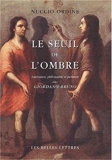 Le seuil de l'ombre : littérature, philosophie et peinture chez Giordano Bruno