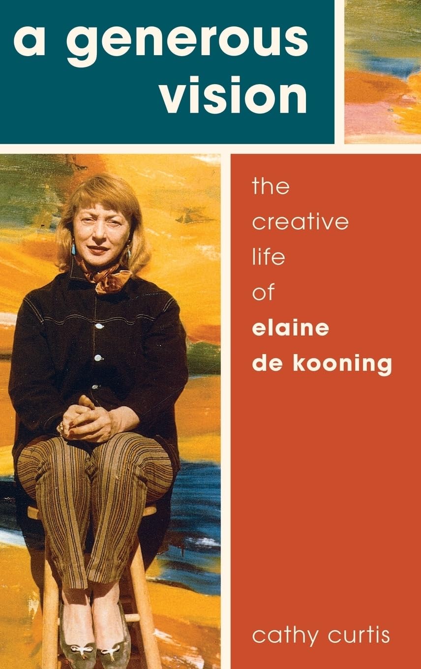 Generous Vision: The Creative Life of Elaine de Kooning (Oxford Cultural Biographies)