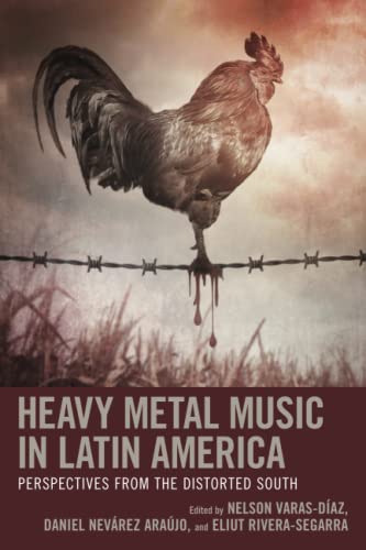 Heavy Metal Music in Latin America: Perspectives from the Distorted South