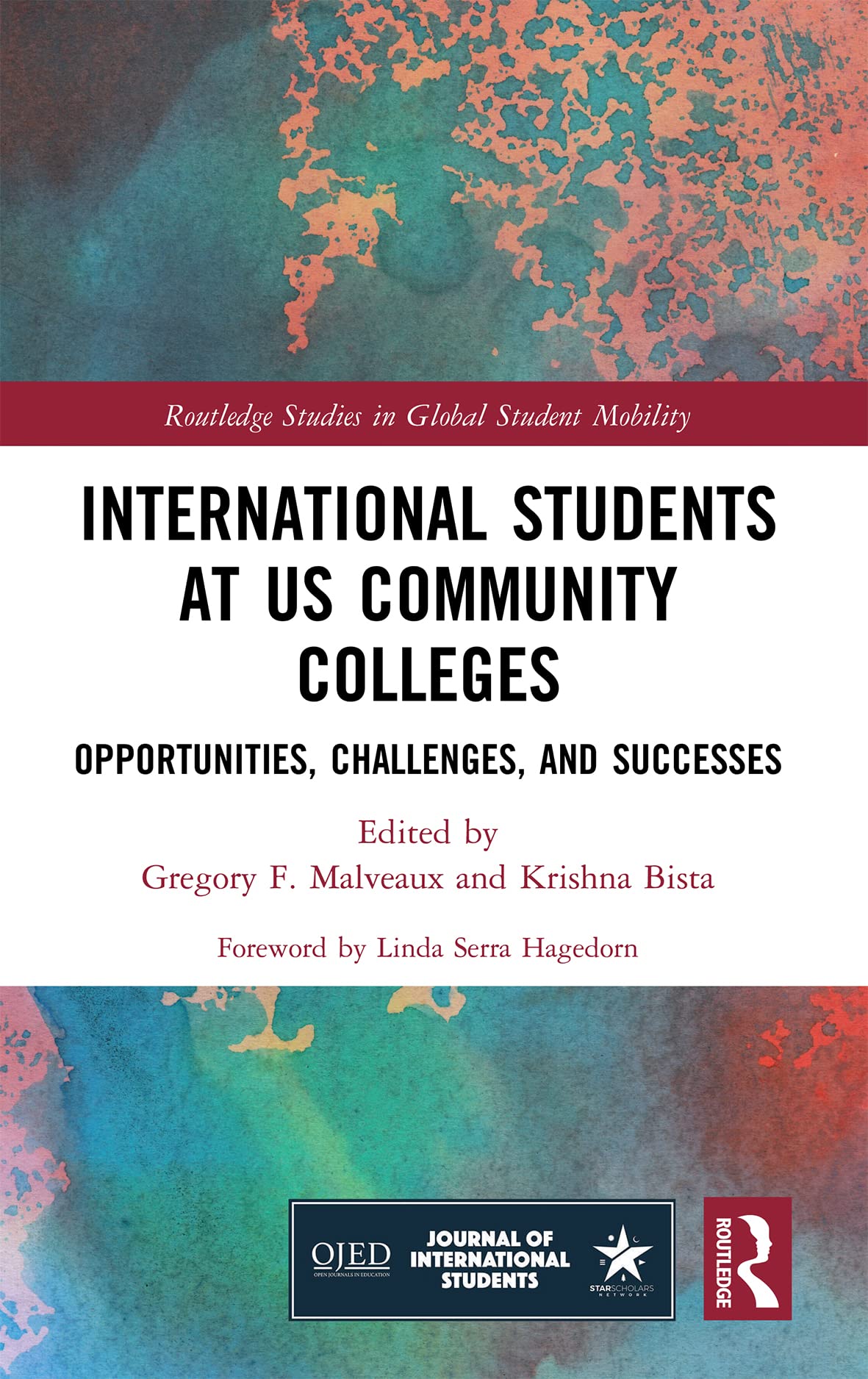 International Students at US Community Colleges: Opportunities, Challenges, and Successes (Routledge Studies in Global Student Mobility)