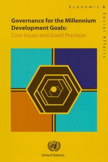 Governance for the Millennium Development Goals: Core Issues and Good Practices
