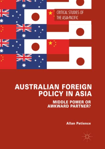 Australian Foreign Policy in Asia: Middle Power or Awkward Partner? (Critical Studies of the Asia-Pacific)