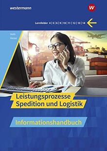 Spedition und Logistik: Informationshandbücher und Lernsituationen / Leistungsprozesse: Informationshandbuch