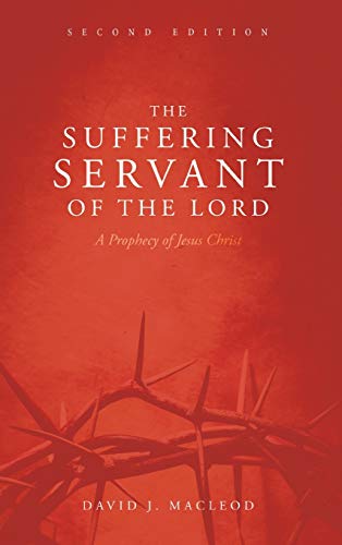 The Suffering Servant of the Lord, Second Edition: A Prophecy of Jesus Christ
