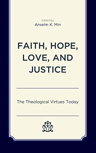Faith, Hope, Love, and Justice: The Theological Virtues Today