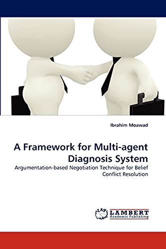 A Framework for Multi-agent Diagnosis System: Argumentation-based Negotiation Technique for Belief Conflict Resolution