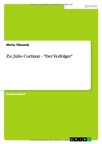 Zu: Julio Cortázar - Der Verfolger