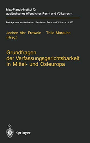 Grundfragen der Verfassungsgerichtsbarkeit in Mittel- und Osteuropa (Beiträge zum ausländischen öffentlichen Recht und Völkerrecht, 130, Band 130)
