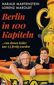 Berlin in hundert Kapiteln, von denen leider nur dreizehn fertig wurden: Das unterhaltsamste Standardwerk zu unserer Hauptstadt
