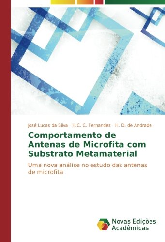 Comportamento de Antenas de Microfita com Substrato Metamaterial: Uma nova análise no estudo das antenas de microfita