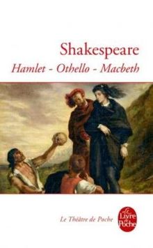 Hamlet. Othello. Macbeth