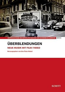 Überblendungen: Neue Musik mit Film (Veröffentlichungen des Instituts für Neue Musik und Musikerziehung, Darmstadt)