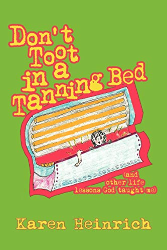 Don't Toot In A Tanning Bed: And Other Life Lessons God Taught Me