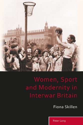 Women, Sport and Modernity in Interwar Britain (Sport, History and Culture)