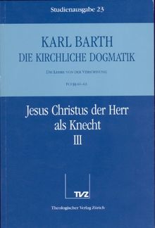 Die kirchliche Dogmatik, Studienausgabe, 31 Bde., Bd.23, Jesus Christus der Herr als Knecht