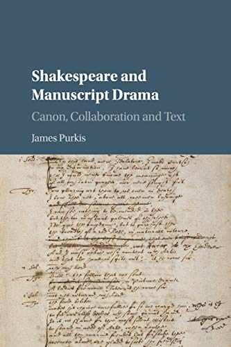Shakespeare and Manuscript Drama: Canon, Collaboration and Text