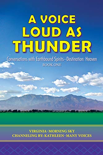 A Voice Loud as Thunder: Conversations with Earthbound Spirits - Destination: Heaven Book One