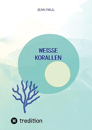 weiße Korallen: Gedichte und Kurzgeschichten