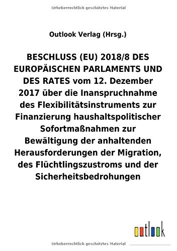 BESCHLUSS (EU) 2018/8 vom 12.Dezember 2017 über die Inanspruchnahme des Flexibilitätsinstruments zur Finanzierung haushaltspolitischer Sofortmaßnahmen ... und der Sicherheitsbedrohungen