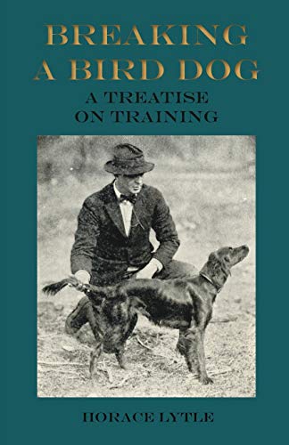 Breaking a Bird Dog - A treatise on Training