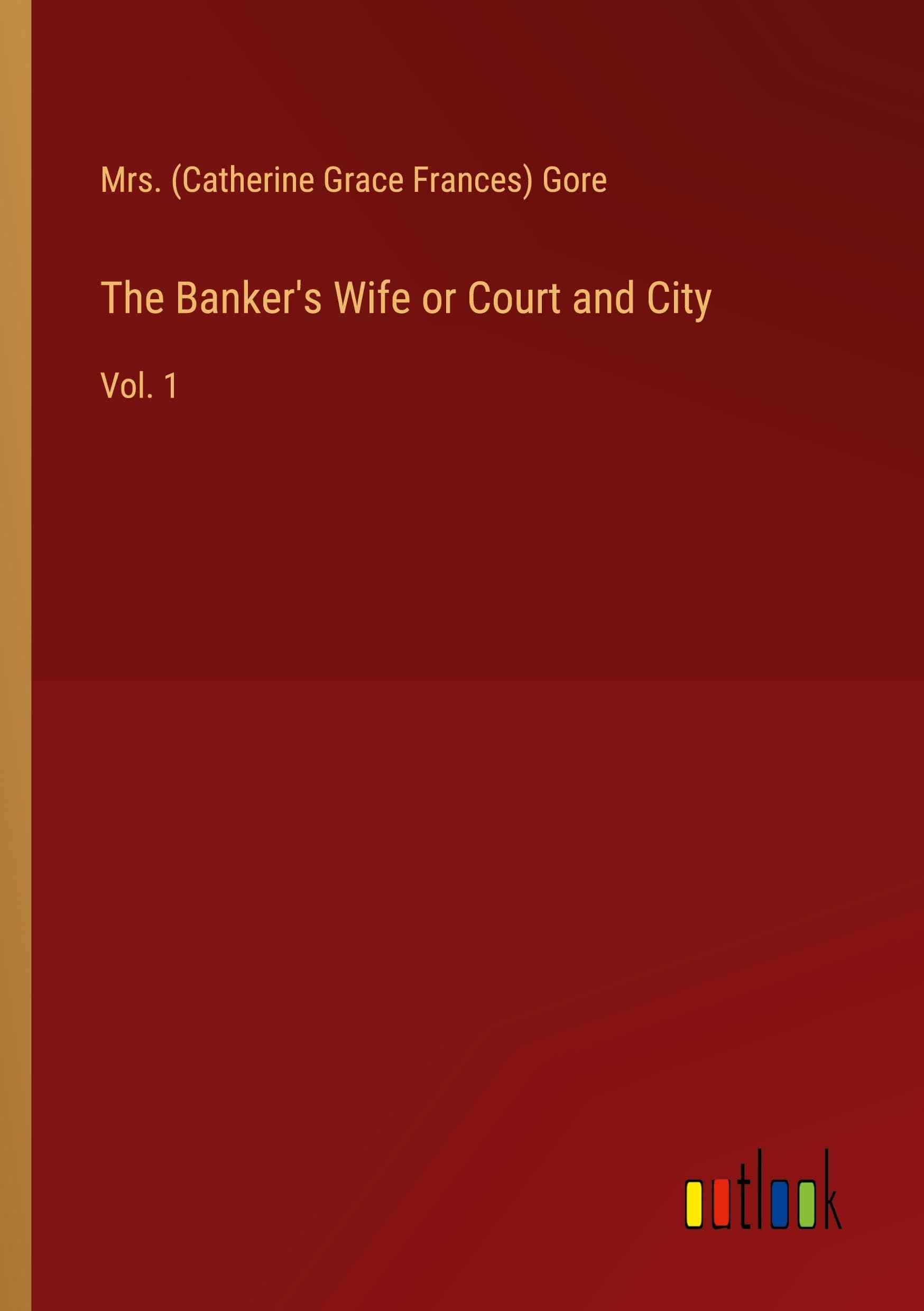The Banker's Wife or Court and City: Vol. 1