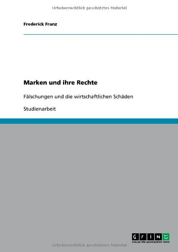 Marken und ihre Rechte: Fälschungen und die wirtschaftlichen Schäden