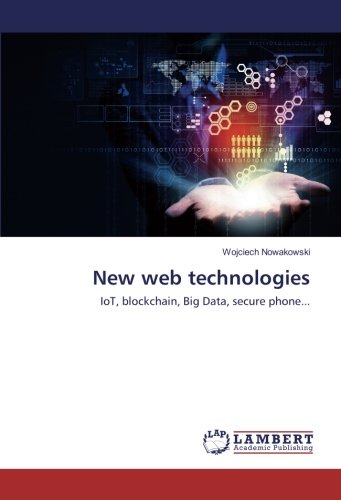 New web technologies: IoT, blockchain, Big Data, secure phone...
