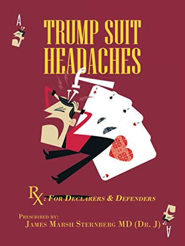 TRUMP SUIT HEADACHES: Rx: For Declarers And Defenders
