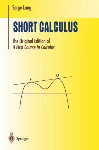 Short Calculus: The Original Edition Of A First Course In Calculus (Undergraduate Texts in Mathematics)
