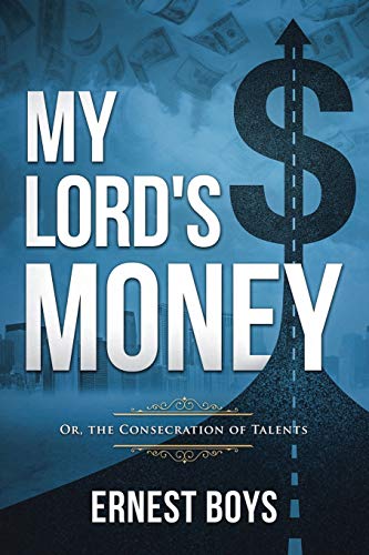 My Lord's Money: Or, the Consecration of Talents (Annotated)