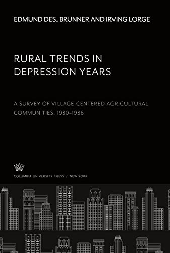 Rural Trends in Depression Years: A Survey of Village-Centered Agricultural Communities 1930¿1936