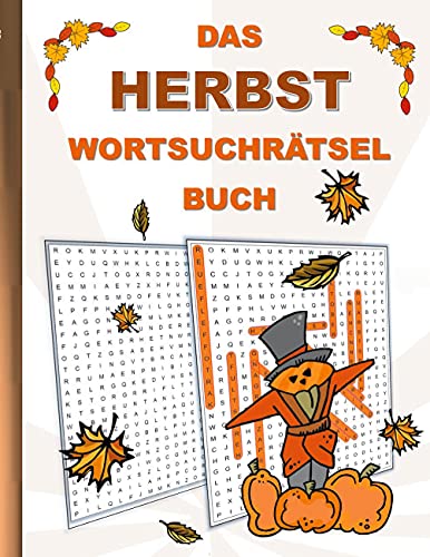 DAS HERBST WORTSUCHRÄTSEL BUCH: Rätsel Suchsel Worträtsel Oktober November Dezember Jahreszeit Weihnachten Geburtstag Ostern Halloween Nikolaus ... Senioren Rentner Studenten Schüler Schule
