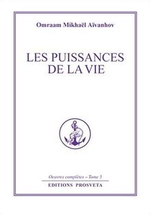 Oeuvres complètes. Vol. 5. Les puissances de la vie