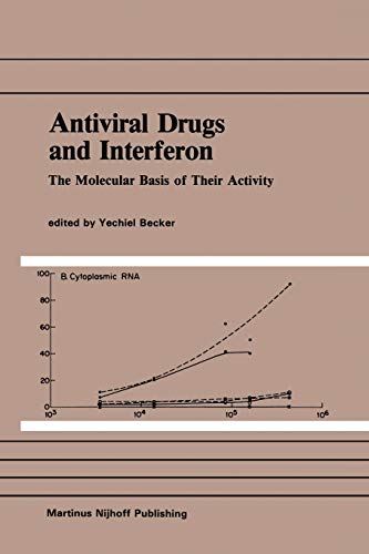 Antiviral Drugs and Interferon: The Molecular Basis of Their Activity: The Molecular Basis Of Their Activity (Developments in Molecular Virology, 4, Band 4)